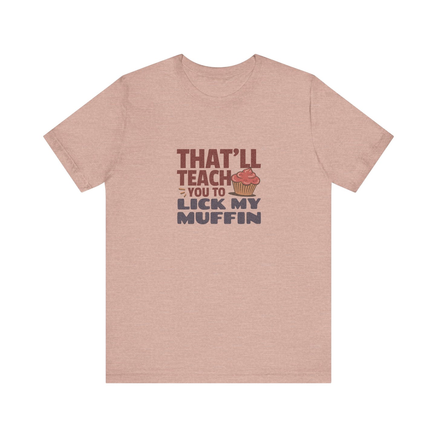 That'll Teach You to Lick My Muffin — Friends Retro Tee (Light)