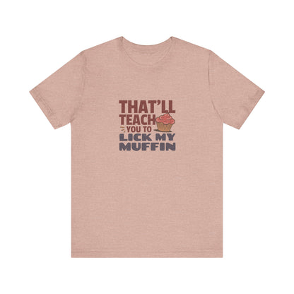 That'll Teach You to Lick My Muffin — Friends Retro Tee (Light)