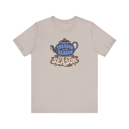 Treason Is The Reason Shirt — 4th Of July Boston Tea Party T-Shirt