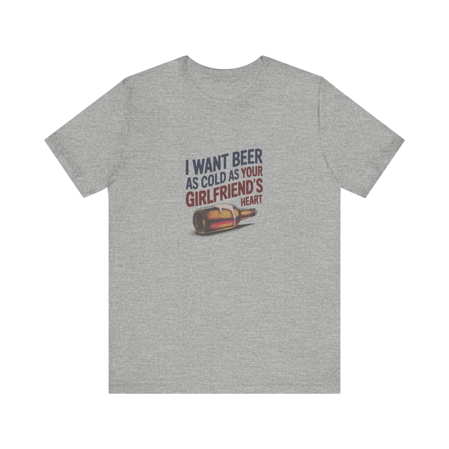 I Want Beer As Cold As Your Girlfriend’s Heart — Retro Tee (Light)