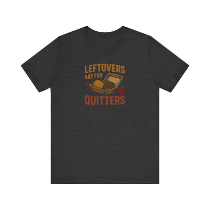 Leftovers Are For Quitters — Foodie Retro Tee (Dark)