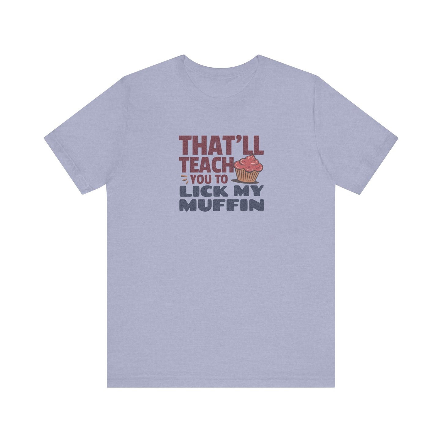 That'll Teach You to Lick My Muffin — Friends Retro Tee (Light)