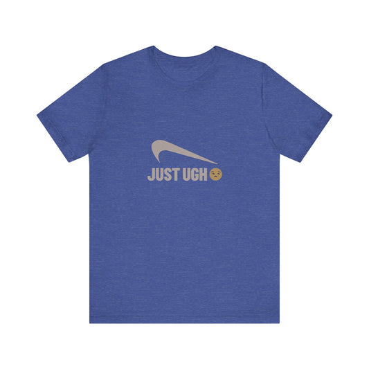 Just Ugh 😒 Athletic Parody — Retro Workout Tee (Dark)