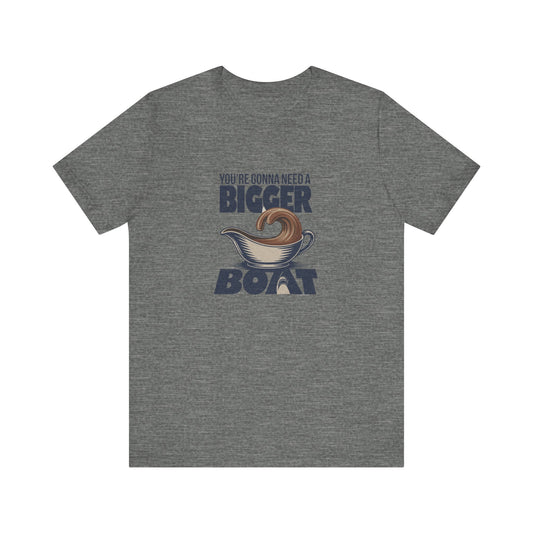 You're Gonna Need a Bigger (Gravy) Boat — Retro Tee (Light)