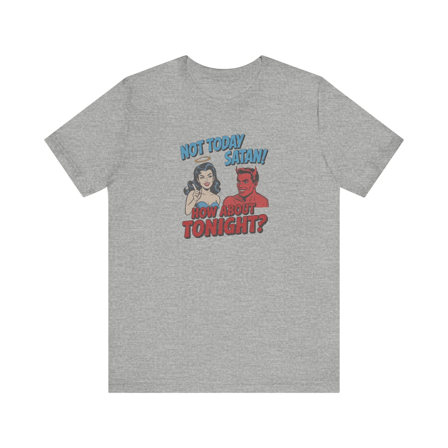 Not Today Satan (How About Tonight?) — Retro Tee (Light)