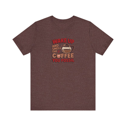 Wake Up and Smell the Coffee, You Fossil — Retro Tee (Dark)