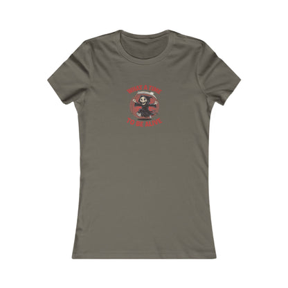 What a Time to Be Alive — Not-So-Grim Reaper Women's Tee (Dark)