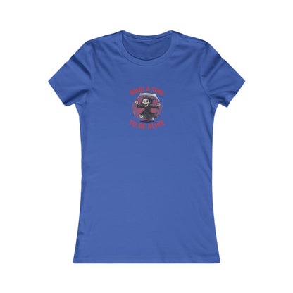 What a Time to Be Alive — Not-So-Grim Reaper Women's Tee (Dark)