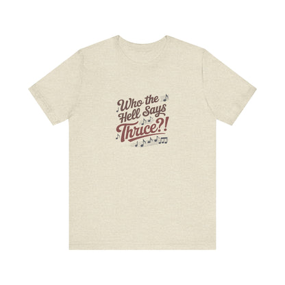 Who the Hell Says Thrice?! — Golden Girls Retro Tee (Light)