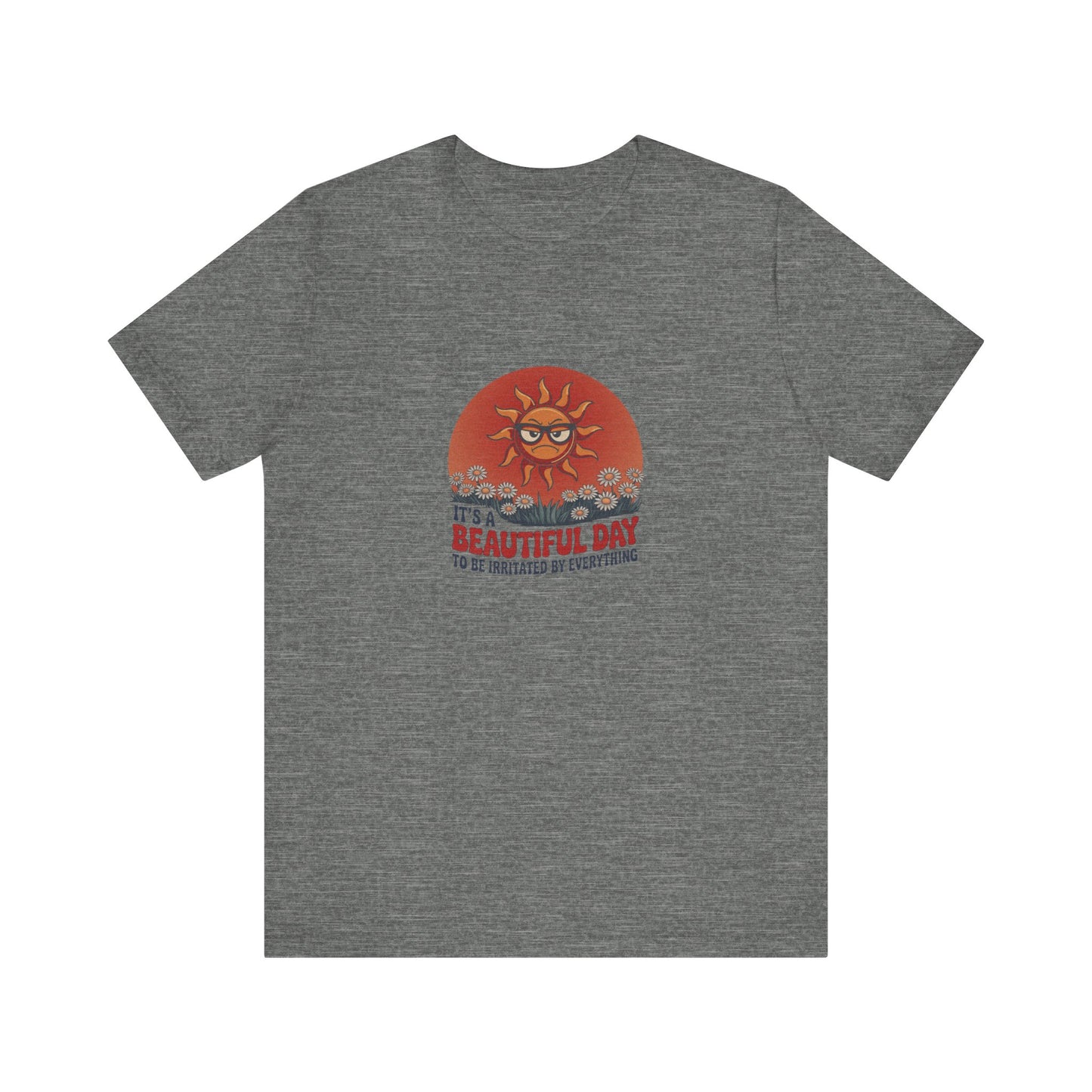 Beautiful Day To Be Irritated by Everything — Retro Tee (Light)