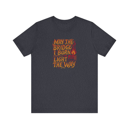 May the Bridges I Burn Light the Way (Remix) — Retro Tee (Dark)