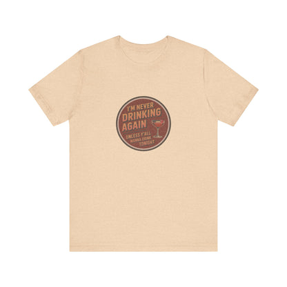 I’m Never Drinking Again (LOL) — Retro Tee (Light)