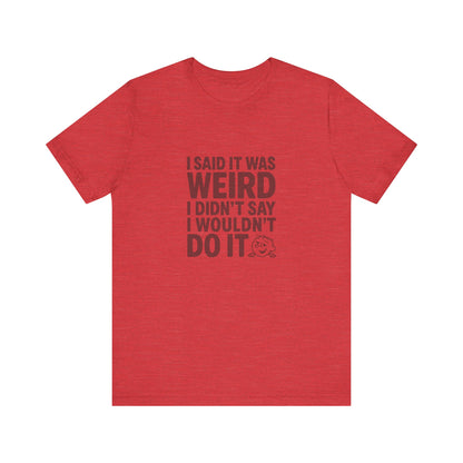 It's Weird, But I'm Interested Anyway — Retro Tee (Light)