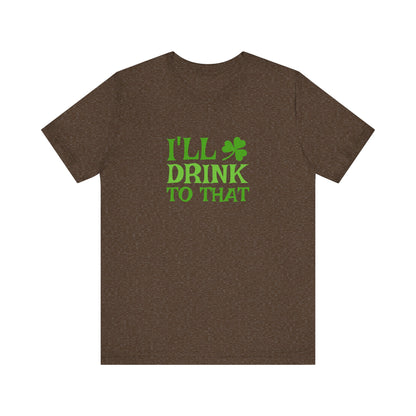 I'll Drink to That — St. Patrick's Retro Tee (Dark)