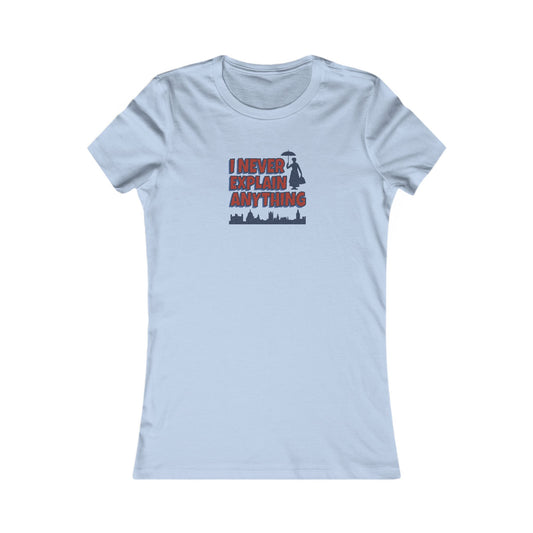 I Never Explain Anything — Mary Poppins Women's Tee (Light)
