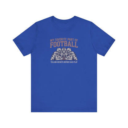 My Favorite Part of Football (Telling Secrets Before Each Play) – Retro Tee (Dark)