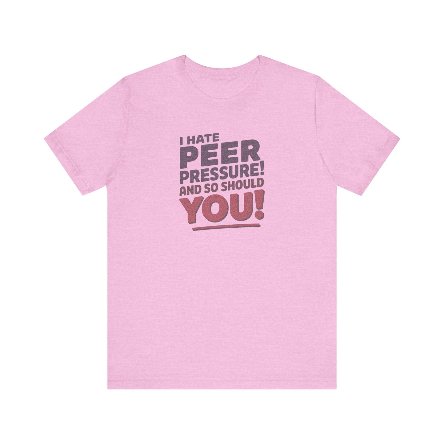 I Hate Peer Pressure, And So Should You! — Retro Tee (Light)