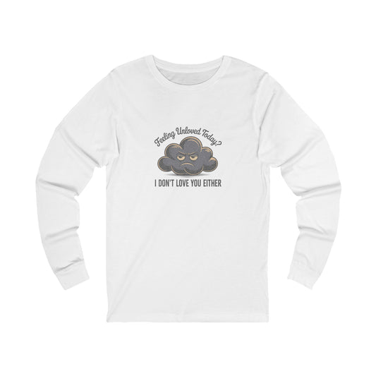 Feeling Unloved Today? I Don't Love You Either — Retro Long Sleeve (Light)