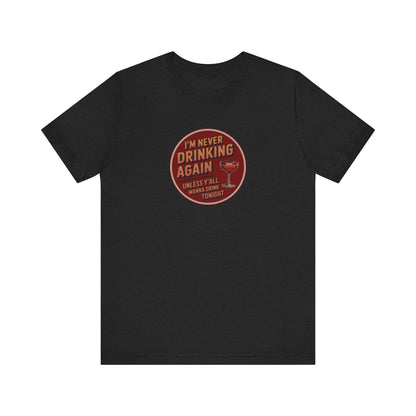 I’m Never Drinking Again (LOL) — Retro Tee (Dark)