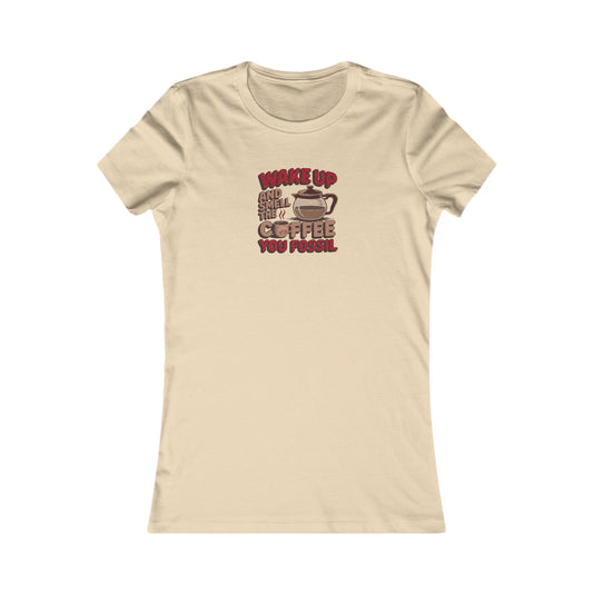 Wake Up and Smell the Coffee, You Fossil — Retro Women's Tee (Light)
