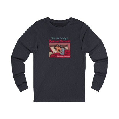 I'm Not Always Rude and Sarcastic — Retro Long Sleeve (Dark)