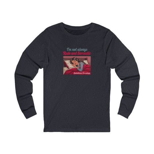 I'm Not Always Rude and Sarcastic — Retro Long Sleeve (Dark)