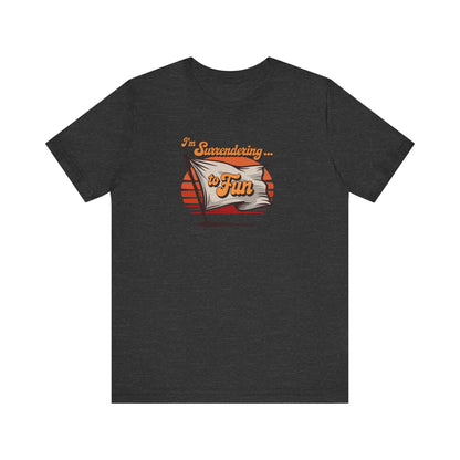 I'm Surrendering to Fun — Fun with Flags Retro Tee (Dark)