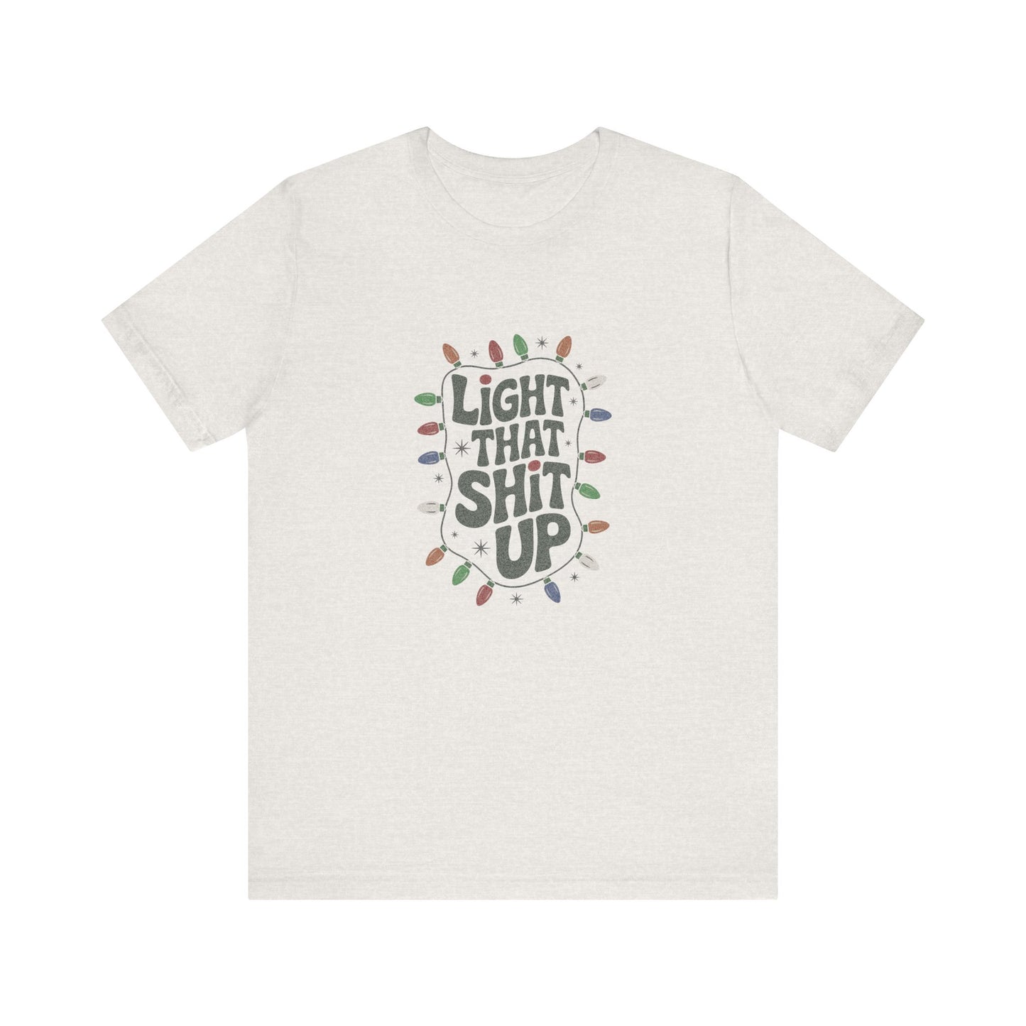 Light That Sh!t Up — Retro Christmas Lights Tee (Light)