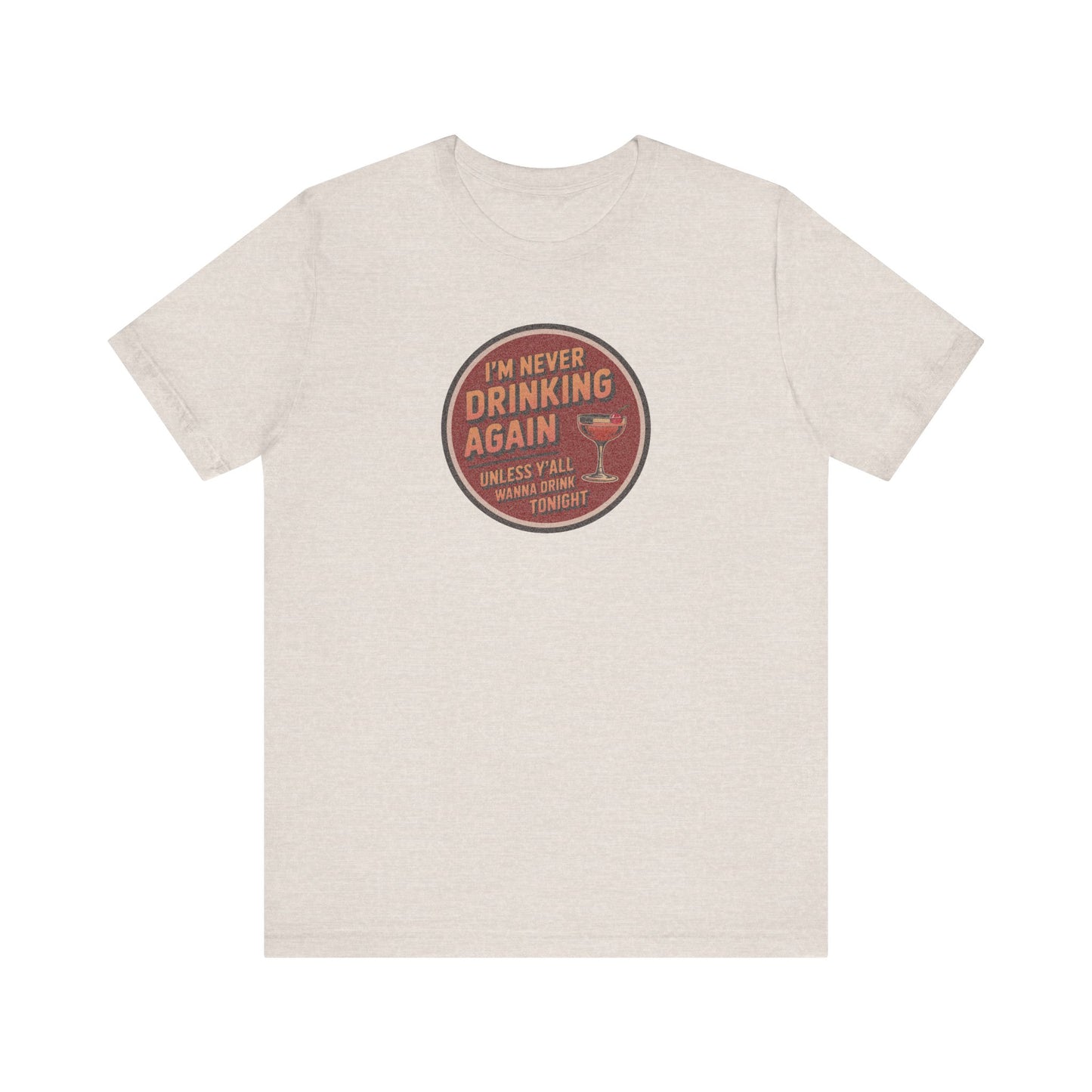 I’m Never Drinking Again (LOL) — Retro Tee (Light)