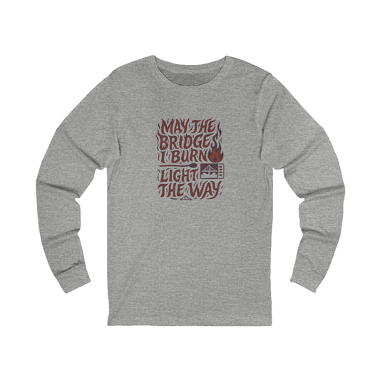 May the Bridges I Burn Light the Way (Remix) — Long Sleeve (Light)