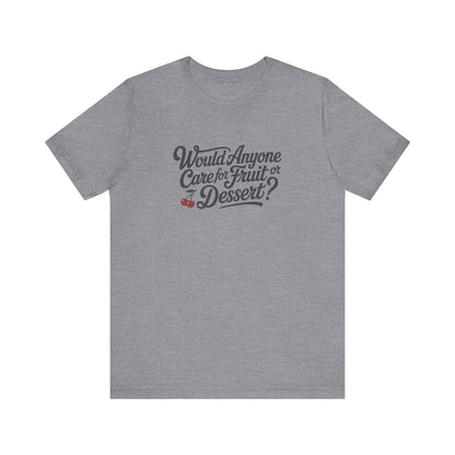 Would Anyone Care for Fruit or Dessert? — Clue Retro Tee (Light)