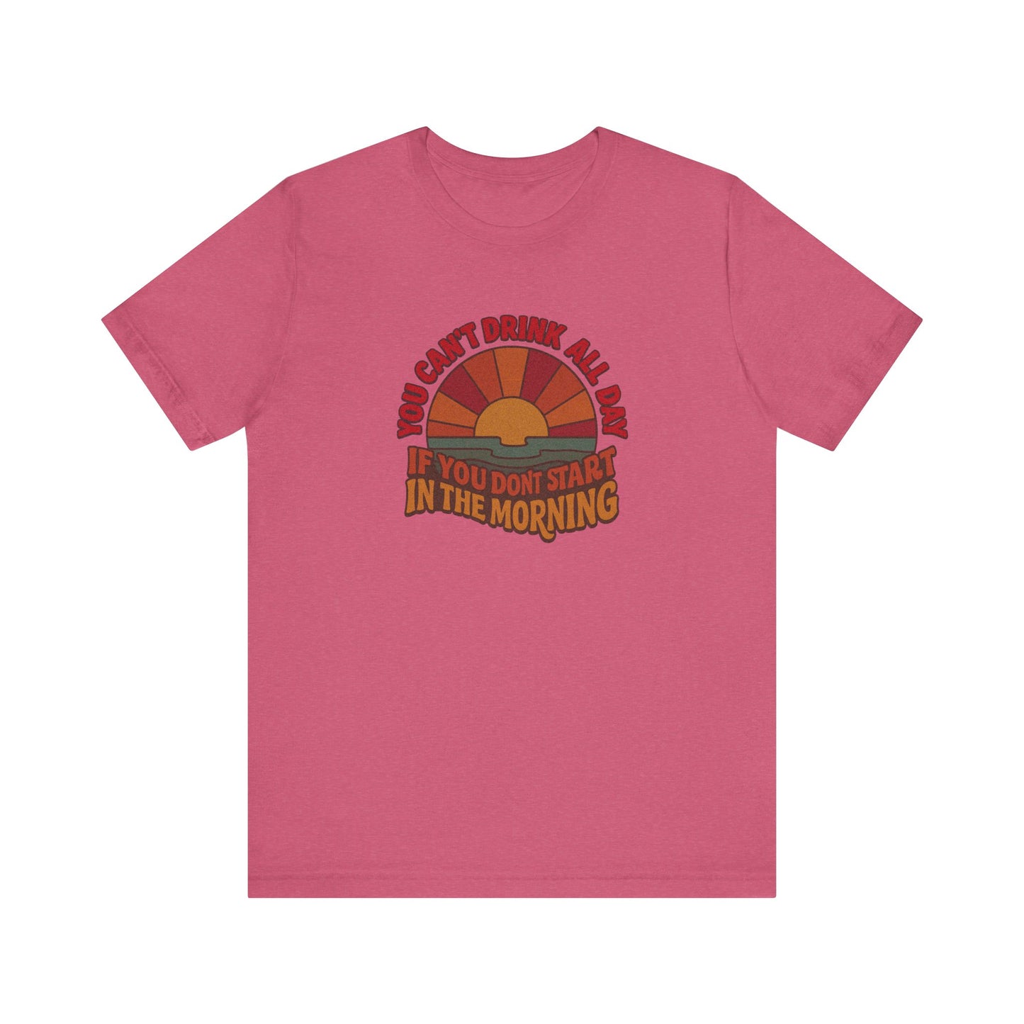 You Can't Drink All Day PSA — Retro Sunrise Tee (Light)