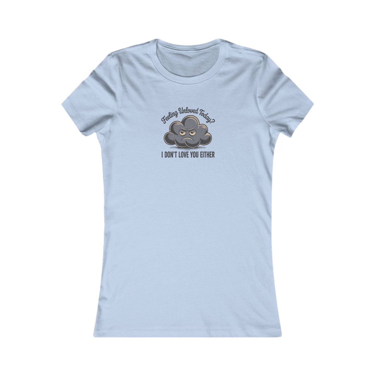 Feeling Unloved Today? I Don't Love You Either — Moody Cloud Retro Women's Tee (Light)