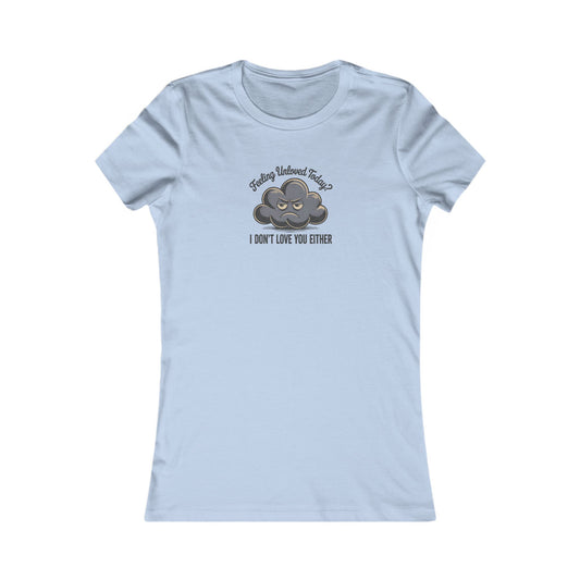Feeling Unloved Today? I Don't Love You Either — Moody Cloud Retro Women's Tee (Light)