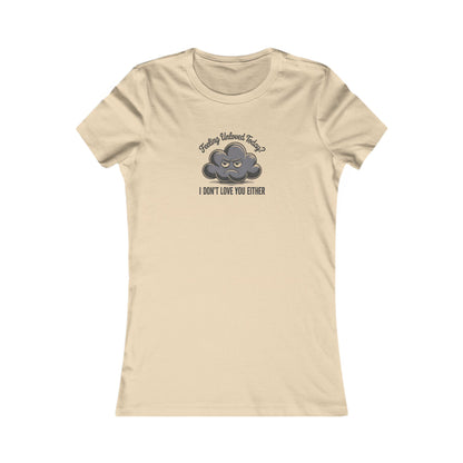 Feeling Unloved Today? I Don't Love You Either — Moody Cloud Retro Women's Tee (Light)