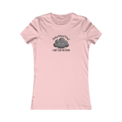 Feeling Unloved Today? I Don't Love You Either — Moody Cloud Retro Women's Tee (Light)