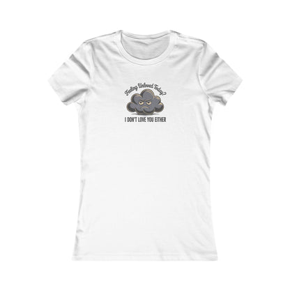 Feeling Unloved Today? I Don't Love You Either — Moody Cloud Retro Women's Tee (Light)