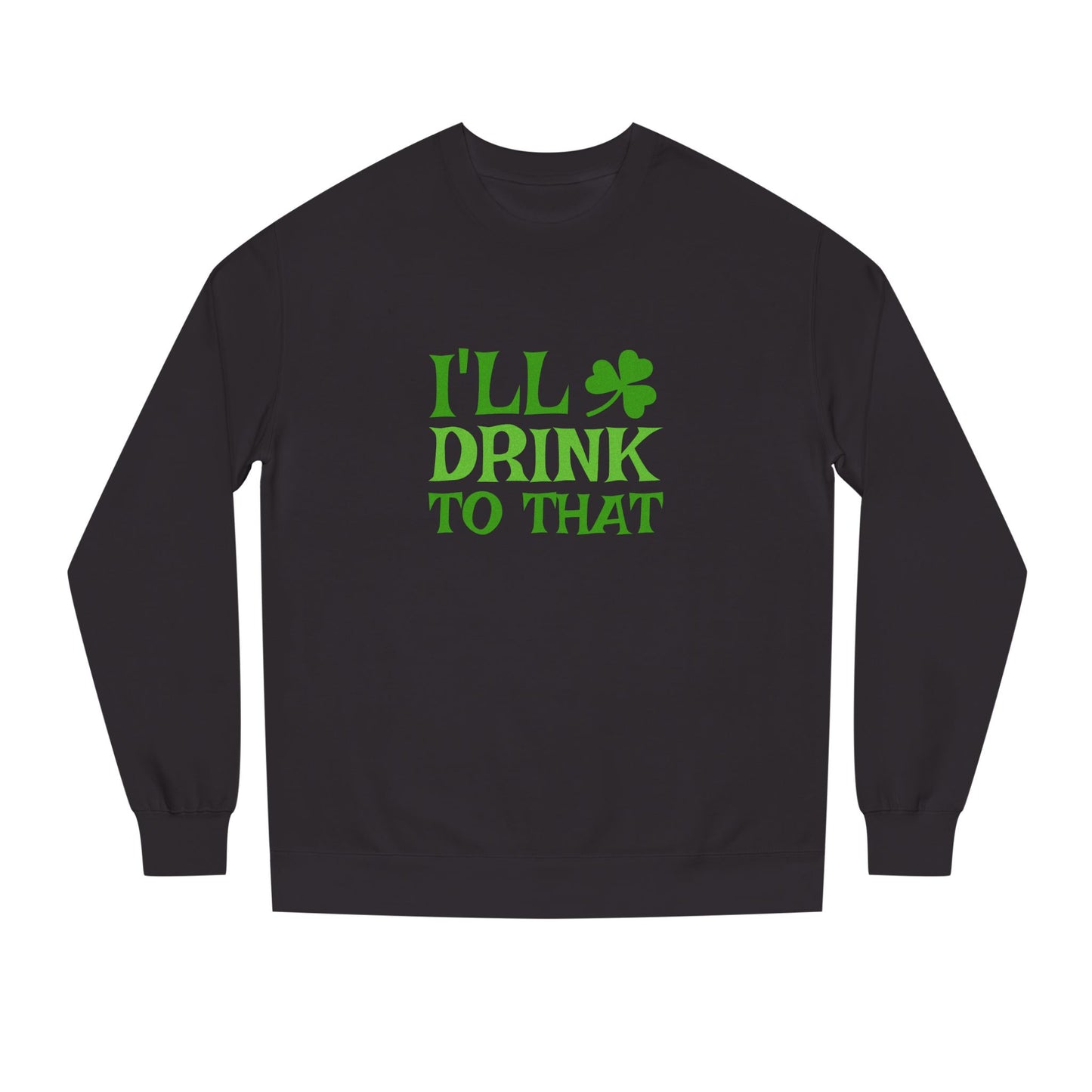 I'll Drink to That — St. Patrick's Retro Sweatshirt (Dark)