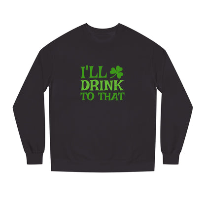 I'll Drink to That — St. Patrick's Retro Sweatshirt (Dark)