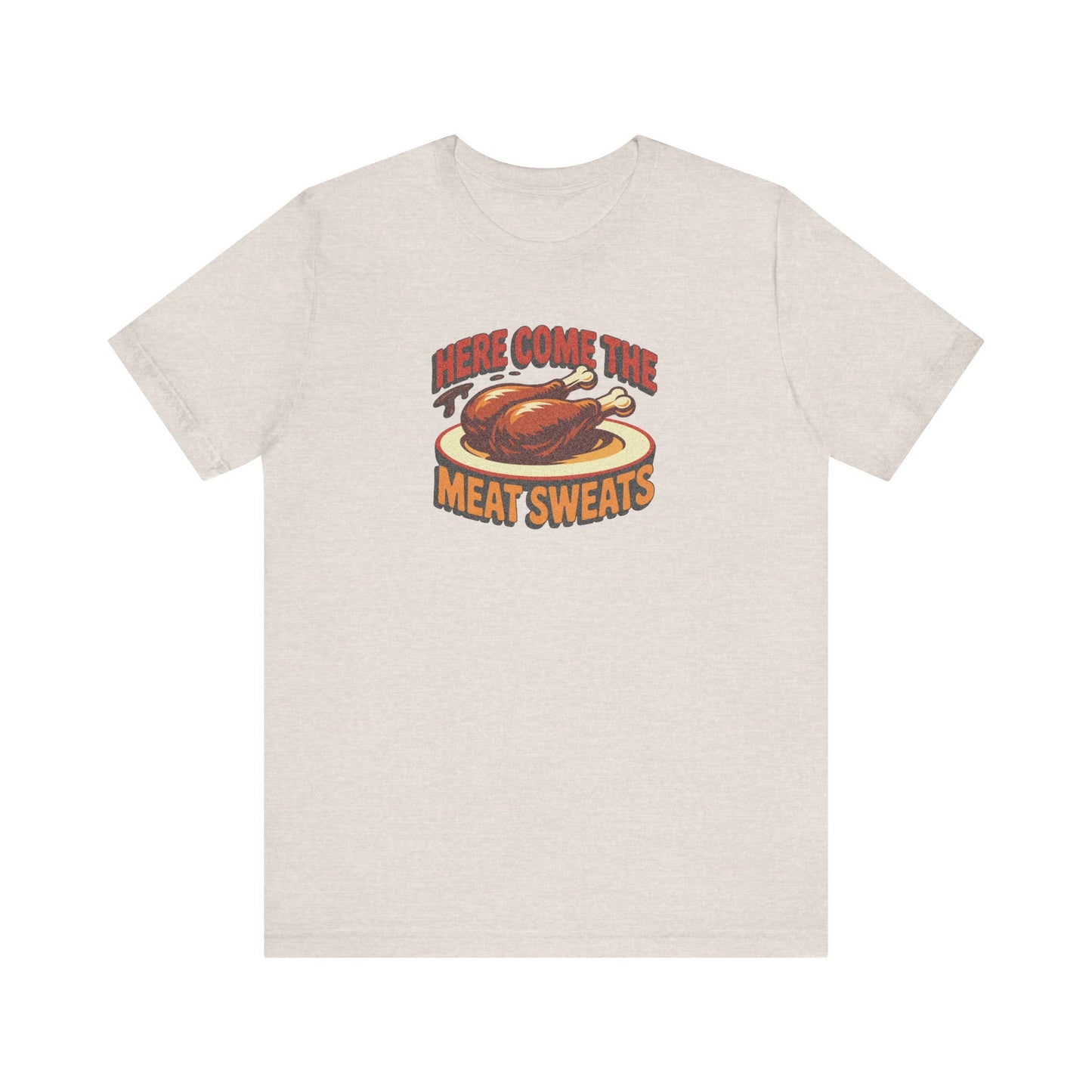 Here Come the Meat Sweats — Friends Thanksgiving Tee (Light)