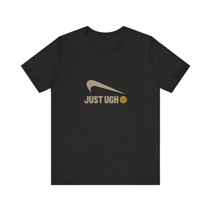 Just Ugh 😒 Athletic Parody — Retro Workout Tee (Dark)