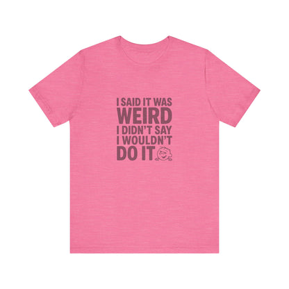 It's Weird, But I'm Interested Anyway — Retro Tee (Light)