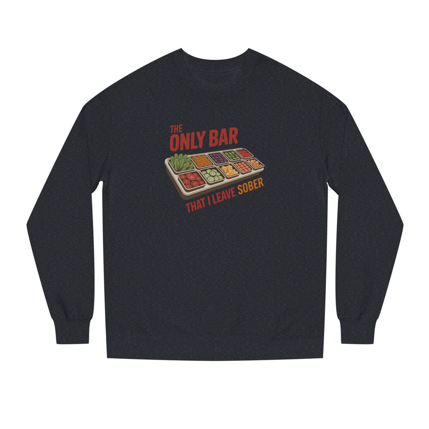 The Only Bar That I Leave Sober – Salad Bar Retro Sweatshirt (Dark)