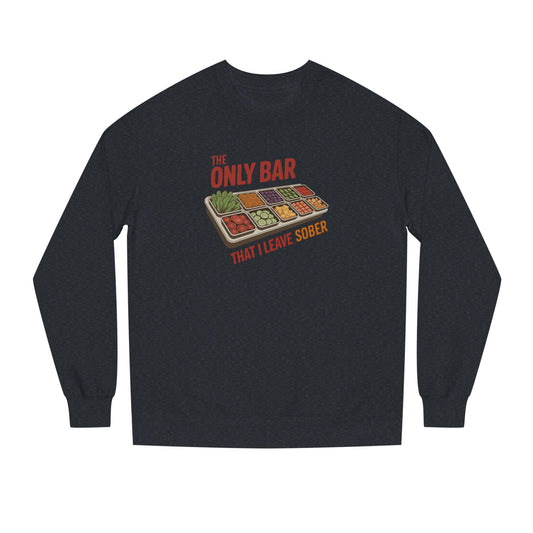 The Only Bar That I Leave Sober – Salad Bar Retro Sweatshirt (Dark)