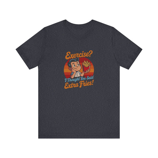 Exercise? I Thought You Said Extra Fries! — Retro Tee (Dark)