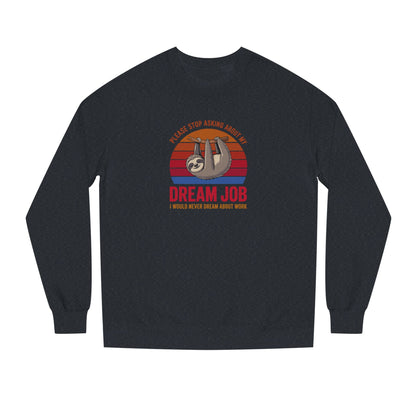 My Dream Job? I Would Never Dream About Work — Retro Sweatshirt (Dark)