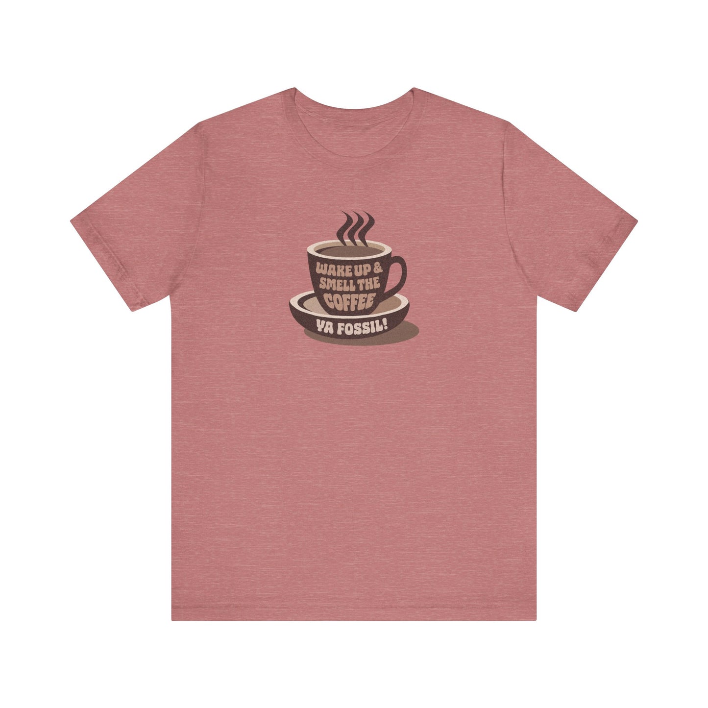 Wake Up and Smell the Coffee, Ya Fossil! — Retro Tee (Light)
