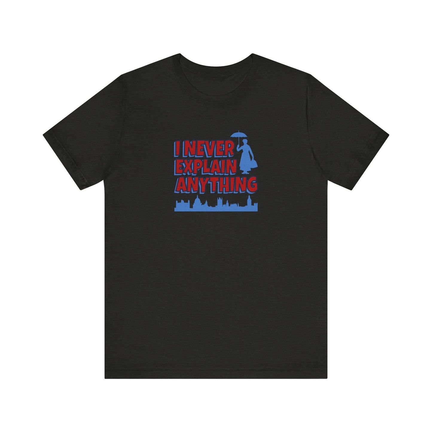 I Never Explain Anything — Mary Poppins Retro Tee (Dark)