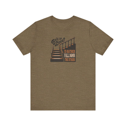 Fall in Love? I'd Rather Fall Down the Stairs — Retro Tee (Light)