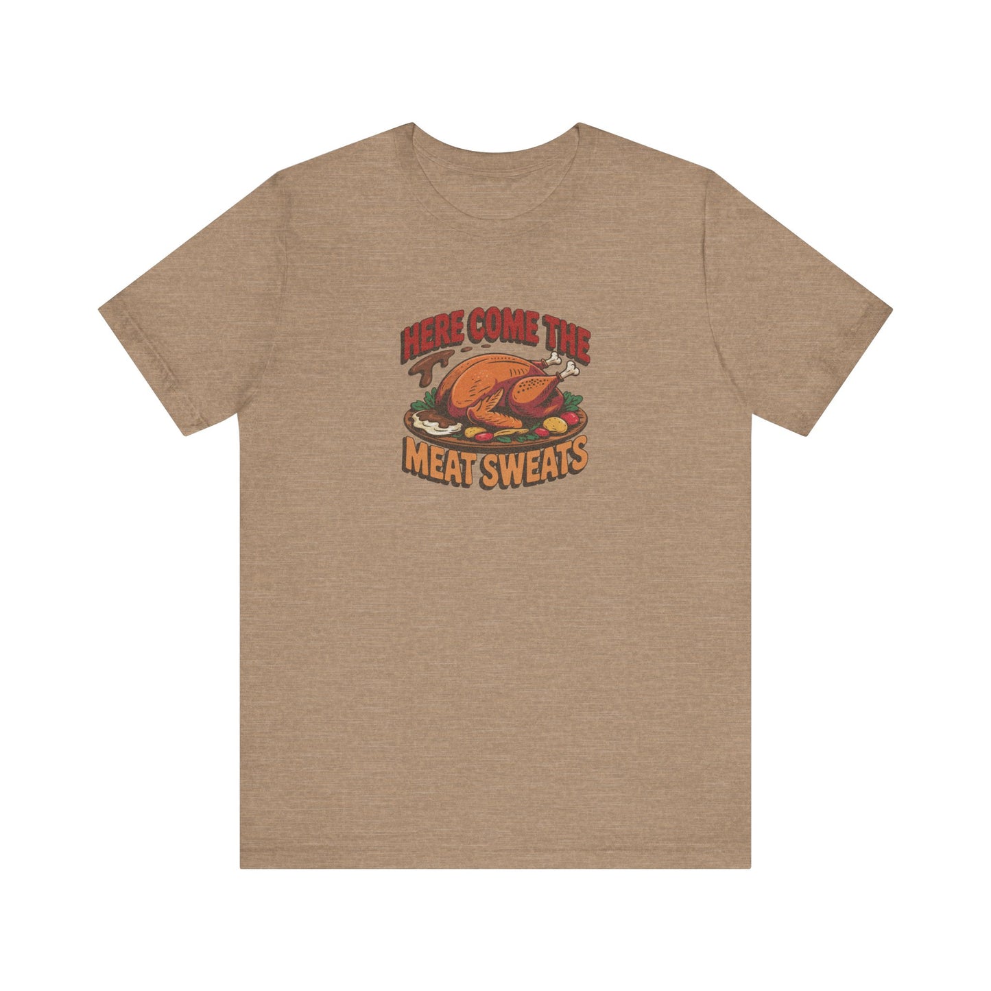 Here Come the Meat Sweats — Friends Thanksgiving Tee (Light)